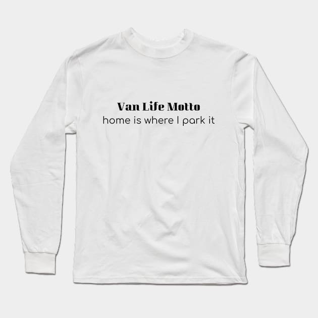 Van Life Motto Long Sleeve T-Shirt by LukePauloShirts